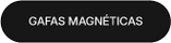 Gafas magnéticas
