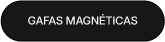 Gafas magnéticas